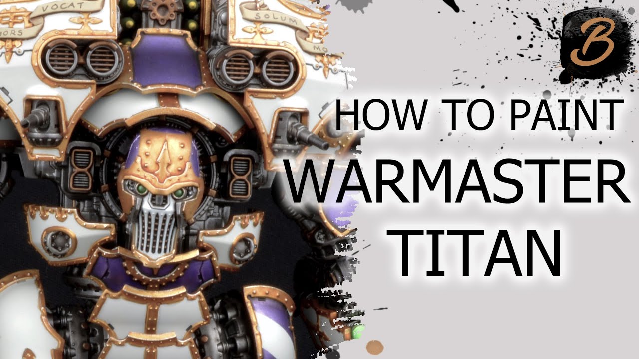 HOW TO PAINT A WARMASTER TITAN: A Step-By-Step Guide