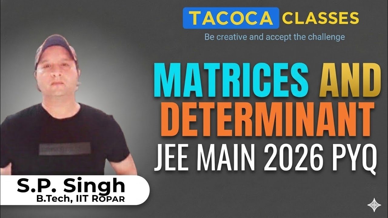 MATRICES AND DETERMINANT JEE MAIN 2026 PYQ - BY S.P. SIR