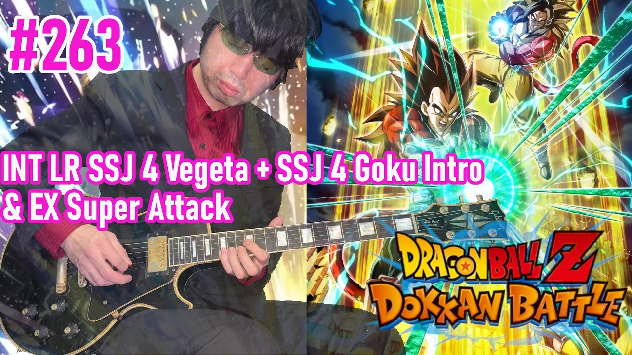 Dokkan Battle OST Guitar Cover-INT LR SSJ4 Vegeta⧺SSJ 4 GOKU Intro & EX Super Attack 【263】