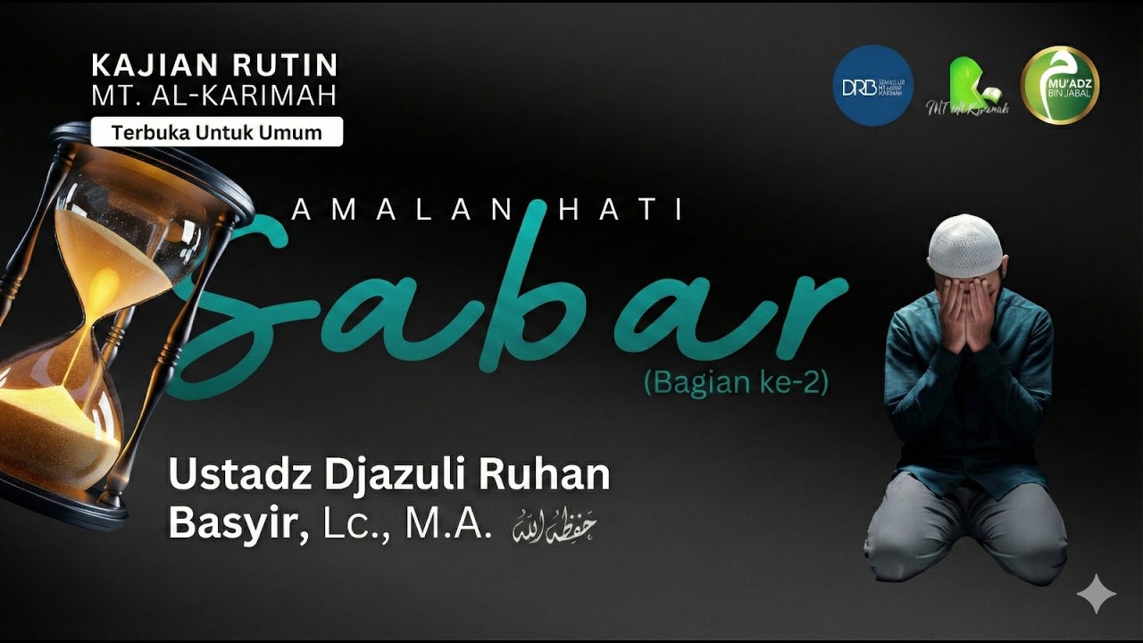 [Kajian Rutin Al-Karimah] Amalan Hati Sabar | Ustadz Abu Djazuli Ruhan Basyir, Lc., M.A.