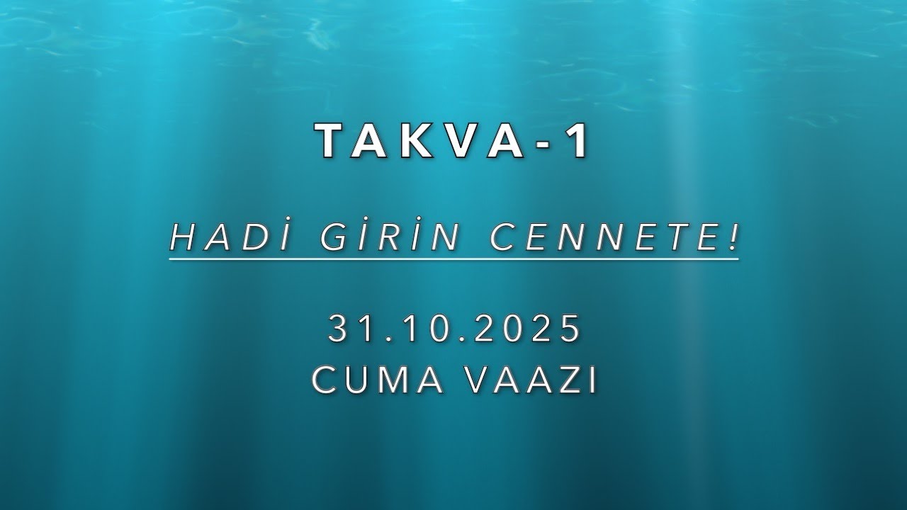 TAKVA-1 (Vaaz-72) Hadi Girin Cennete!