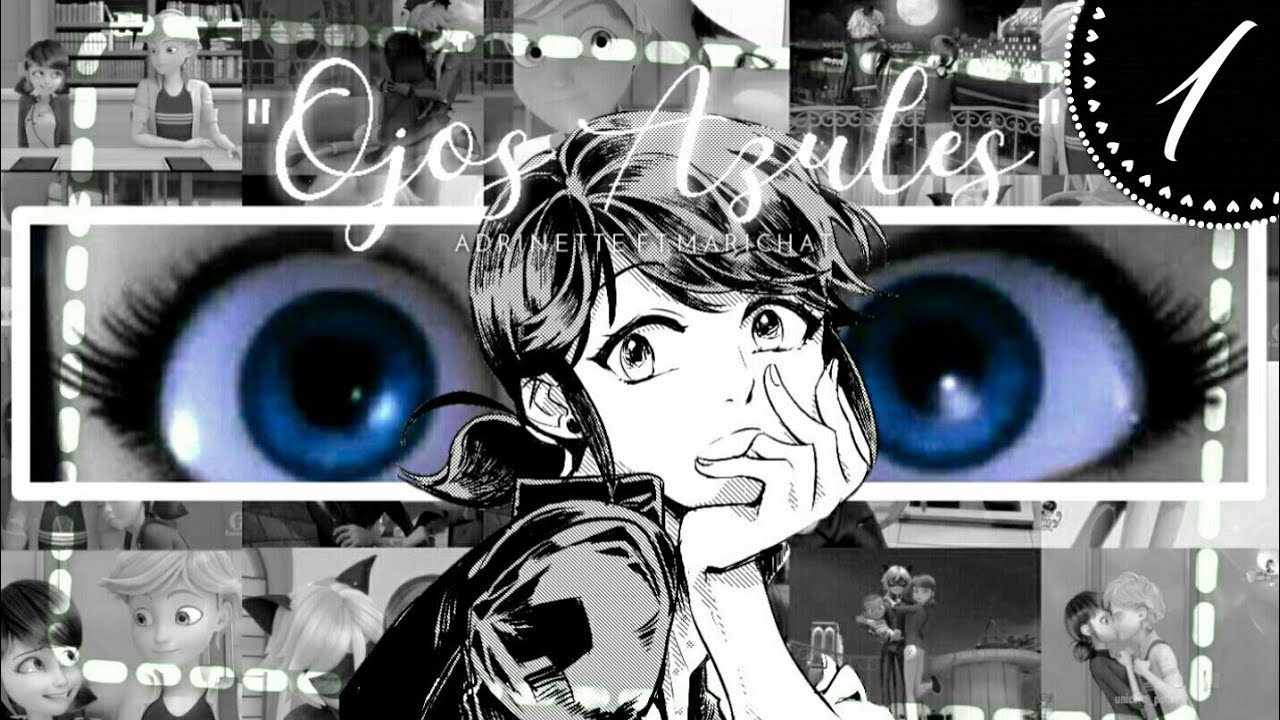 【Ojos Azules】|| ❁Adrinette ft.Marichat❁||「Película」