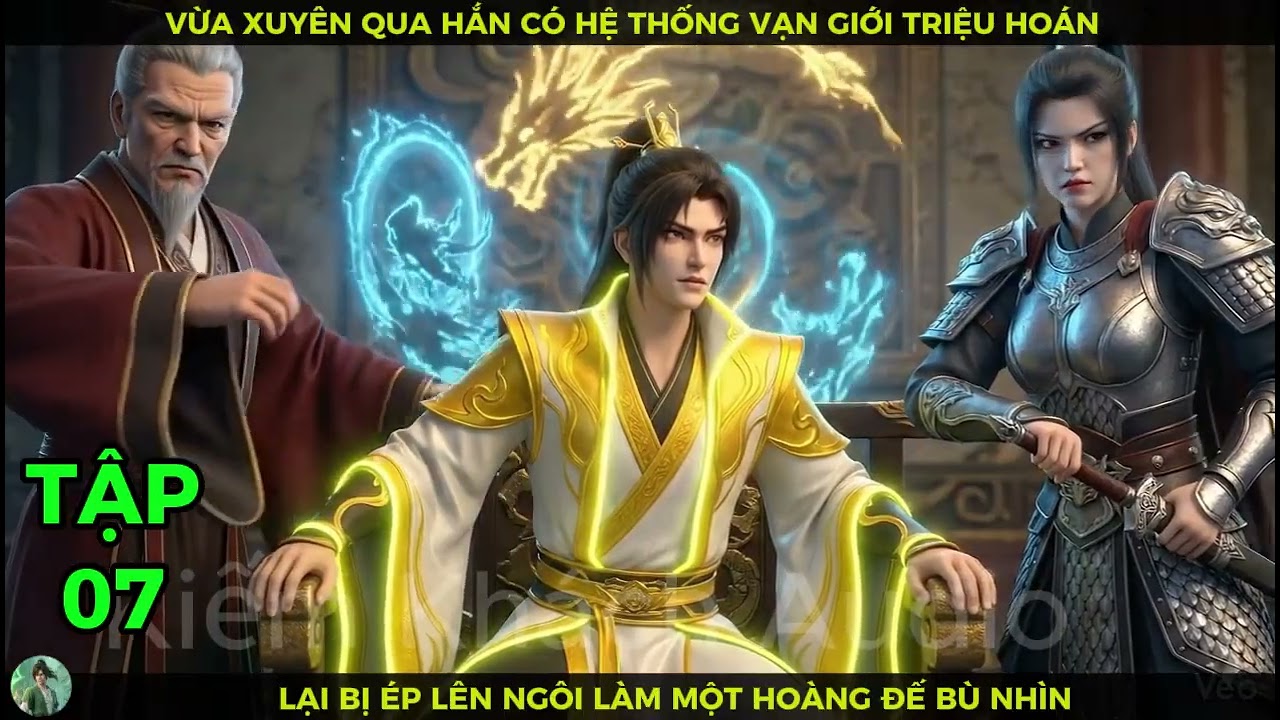 Full 07 Xuyên Qua Hắn Có Hệ Thống Vạn Giới Triệu Hoán, Lại Bị Ép Lên Ngôi Làm Một Hoàng Đế Bù Nhìn
