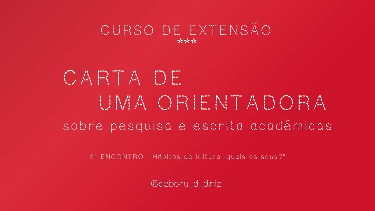 Curso Carta de Uma Orientadora - 3° encontro: 