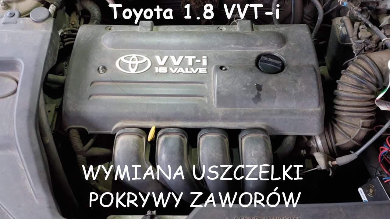 Toyota 1.8 vvti - WYMIANA USZCZELKI POKRYWY ZAWORÓW