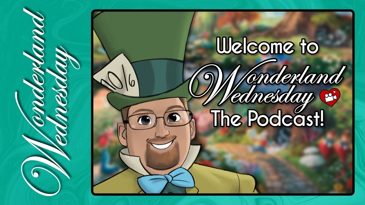 Welcome to Wonderland Wednesday! The Podcast!