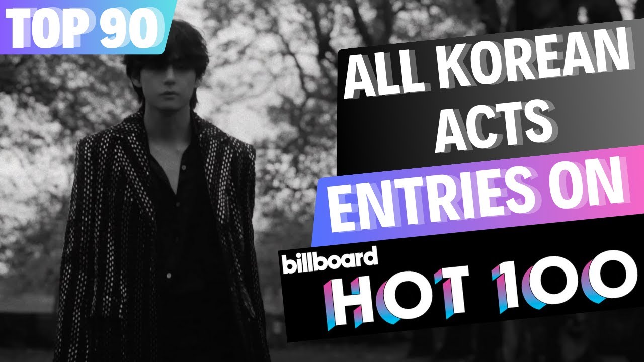 [TOP 90] ALL ENTRIES BY KOREAN AND KPOP ARTISTS ON | BILLBOARD HOT 100