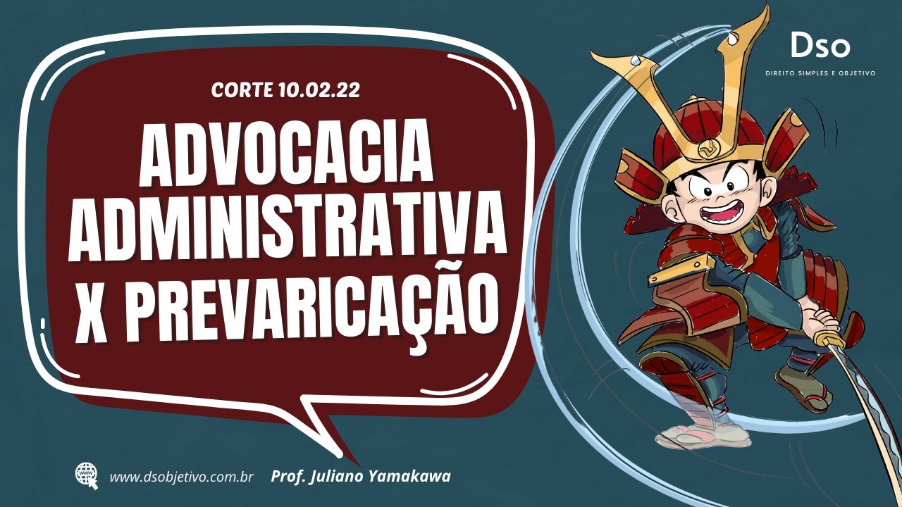 Advocacia Administrativa x Prevaricação - Saiba tudo sobre! -  Juliano Yamakawa #Corte02