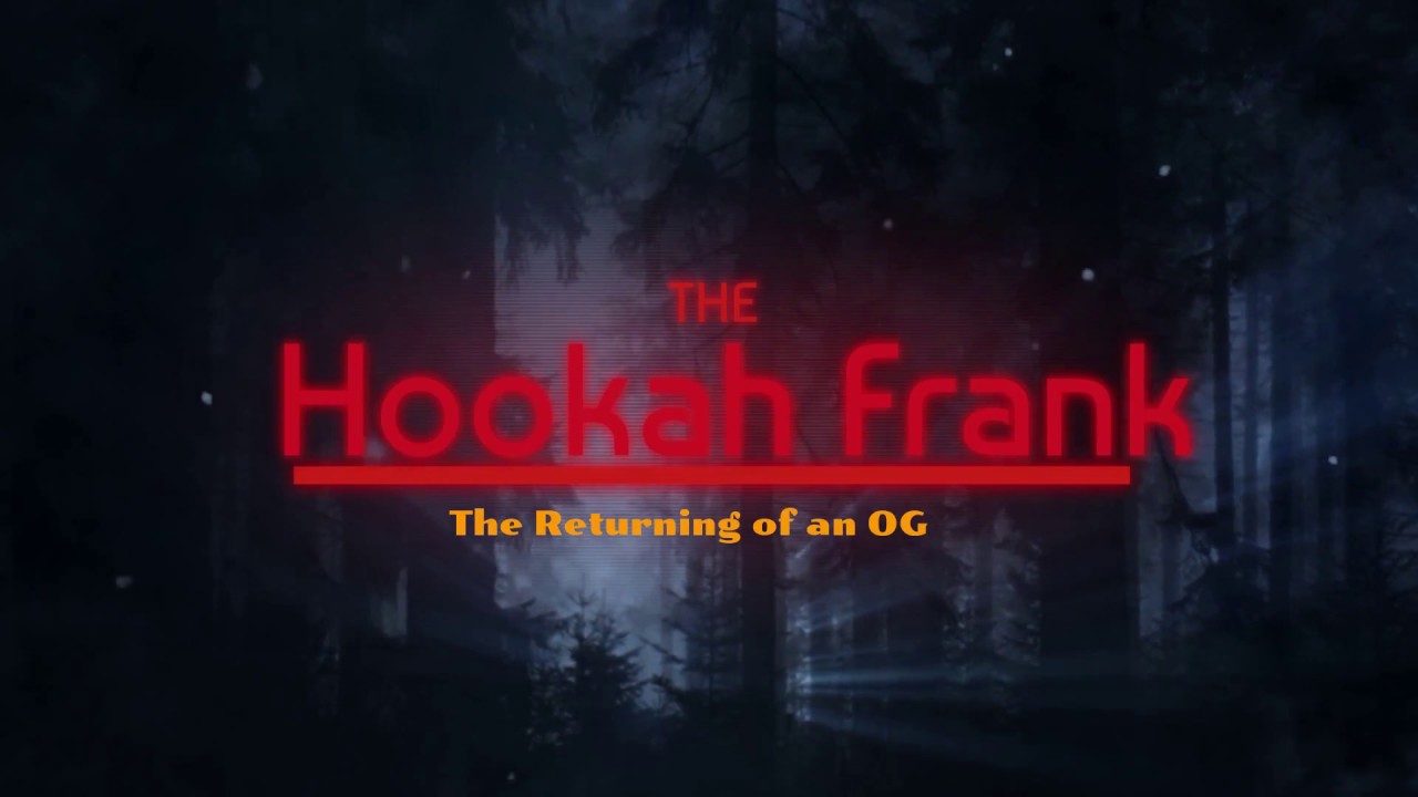 The Second Coming | Hookah Frank Returns