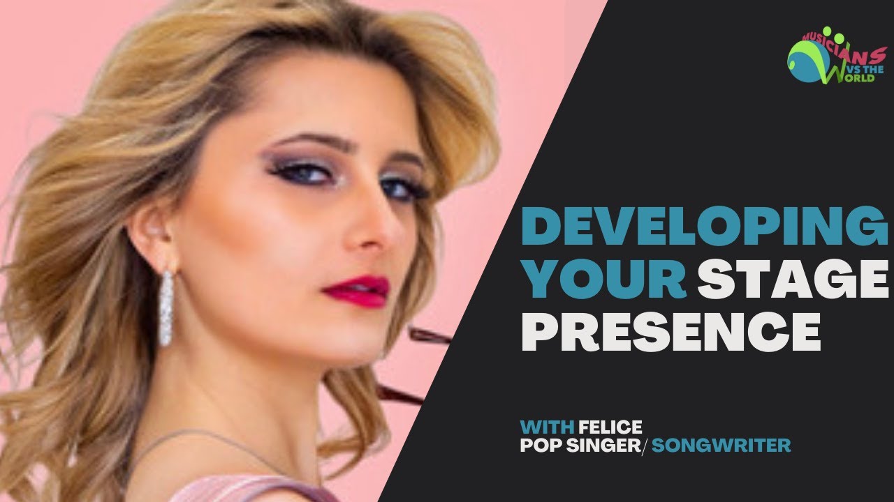 Developing Your Stage Presence with Pop Singer/Songwriter Felice