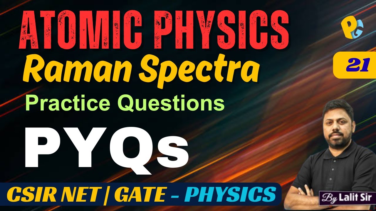 Raman Spectroscopy PYQs & Practice Questions | CSIR NET & GATE Physics