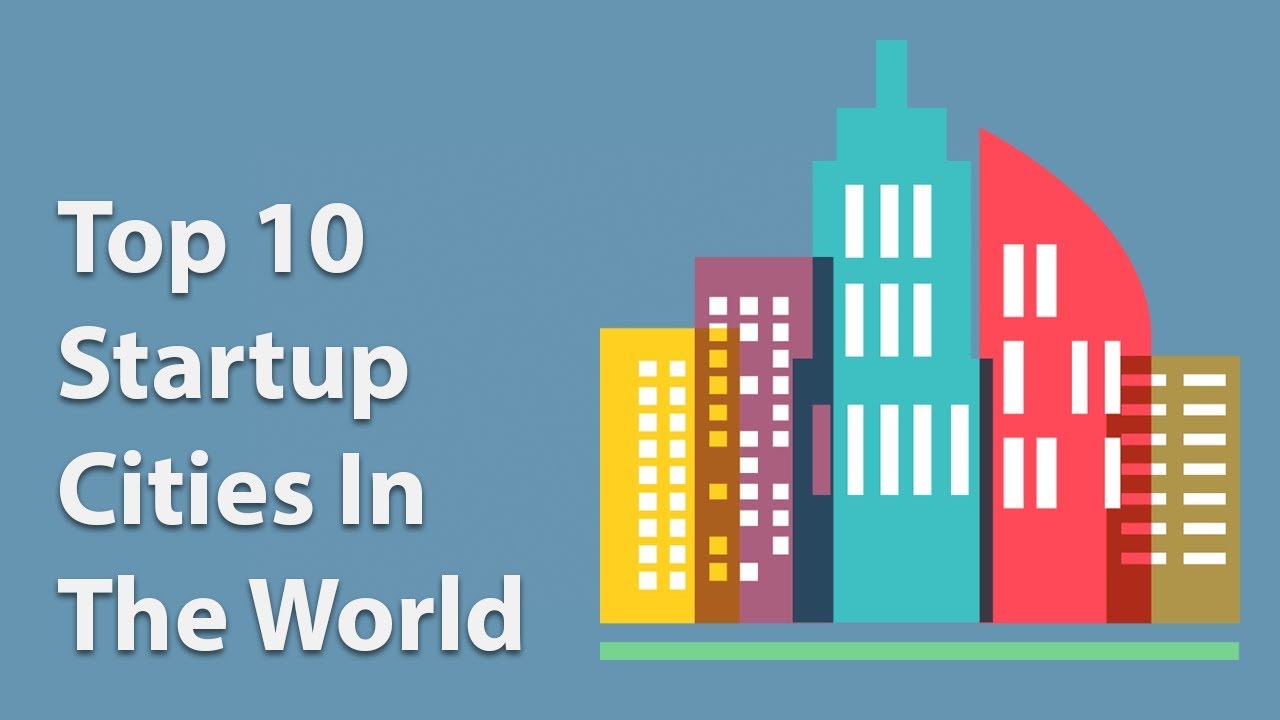 Top 10 Startup Cities In The World