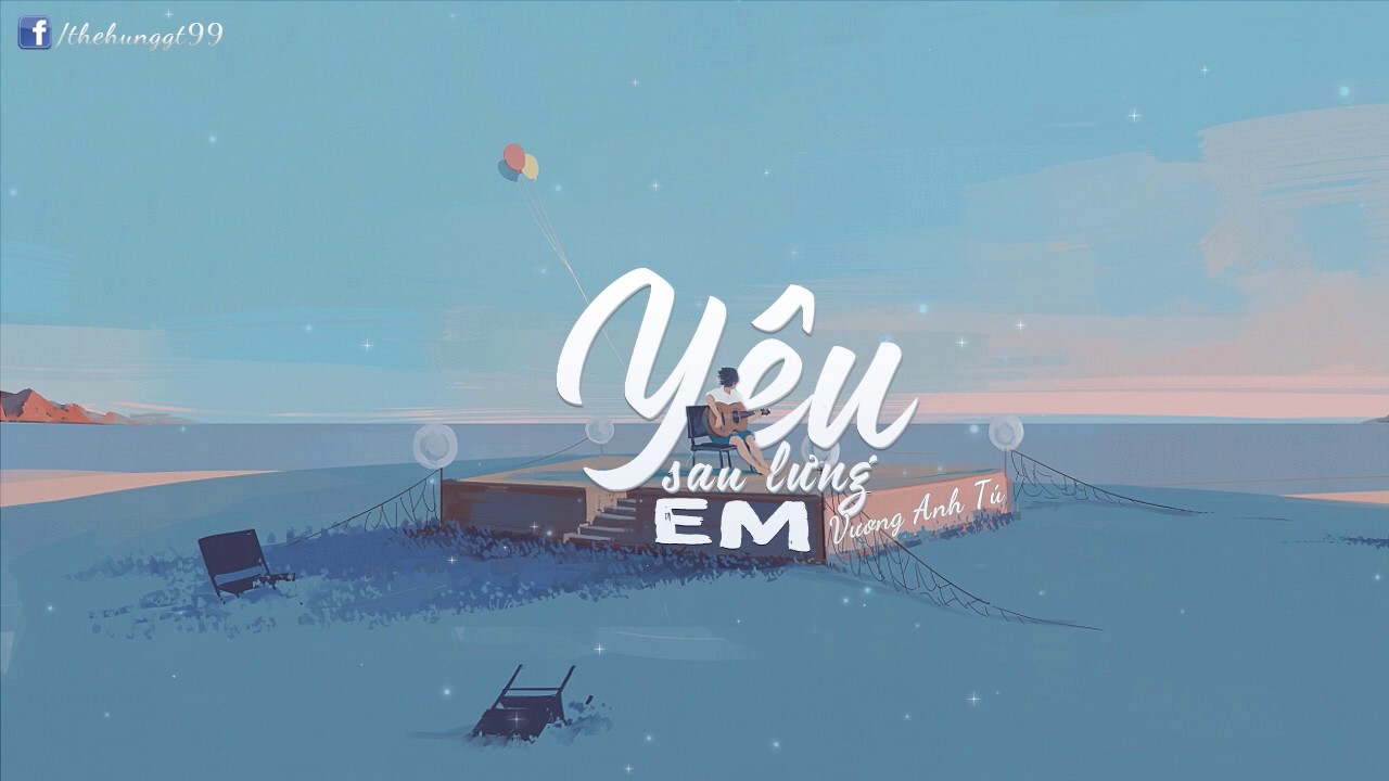 「Lyric」 Yêu Sau Lưng Em l Vương Anh Tú ✪