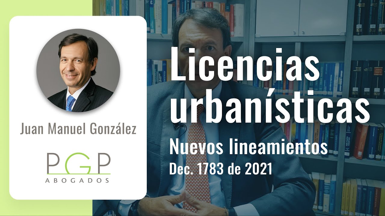Licencias urbanísticas: nuevos lineamientos (Dec. 1783 de 2021) | PGP Abogados