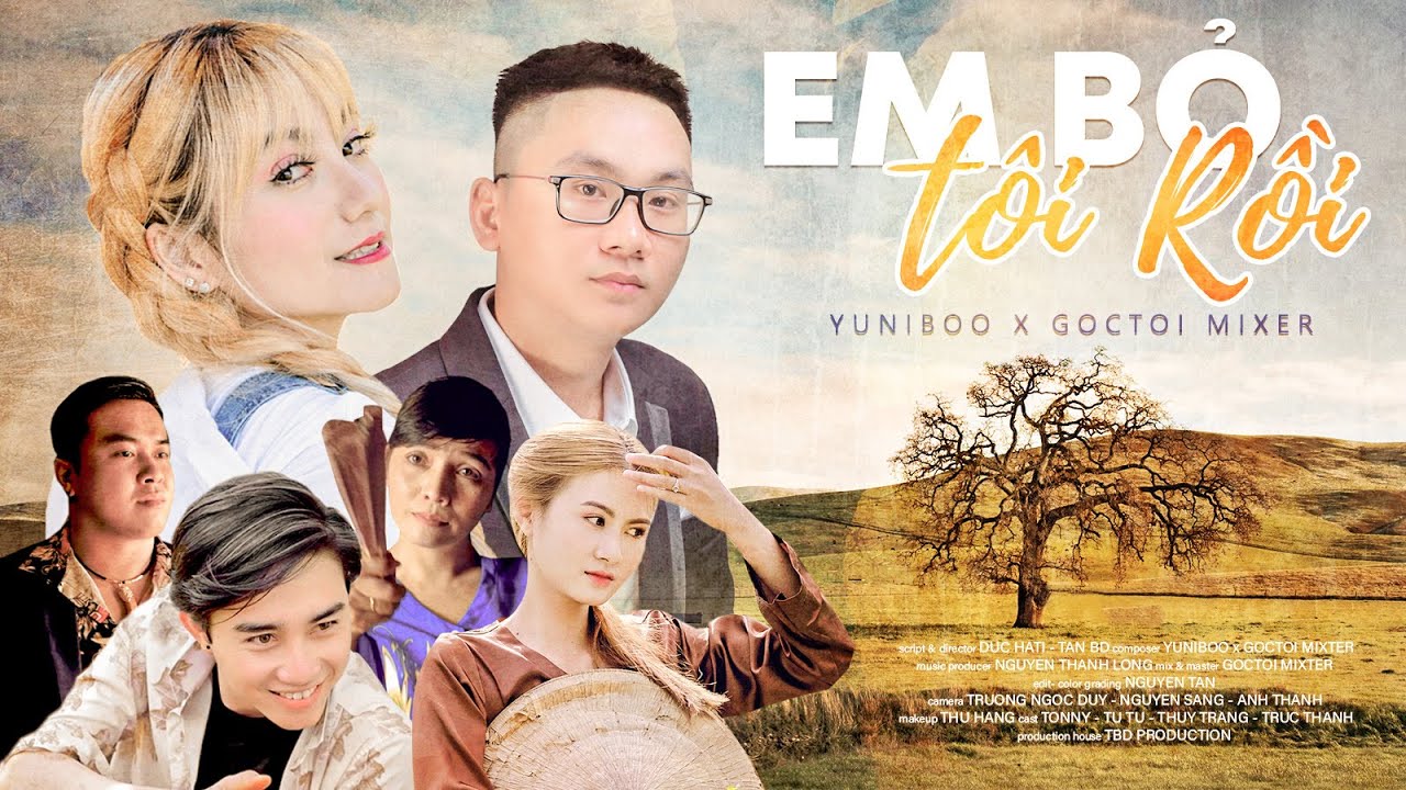 EM BỎ T&Ocirc;I RỒI | YuniBoo x Goctoi Mixer | OFFICIAL MUSIC VIDEO