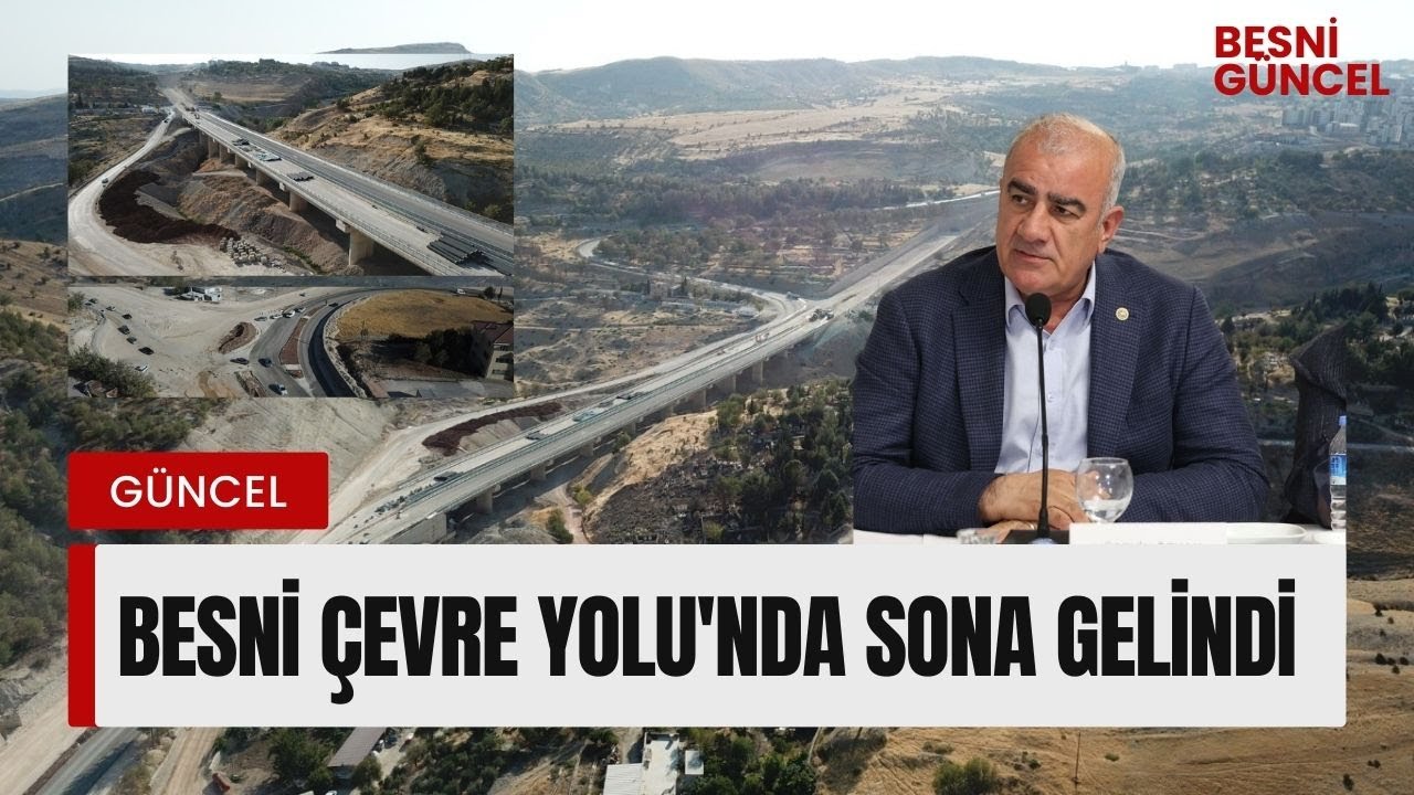 Besni Çevre Yolu'nda Sona Gelindi