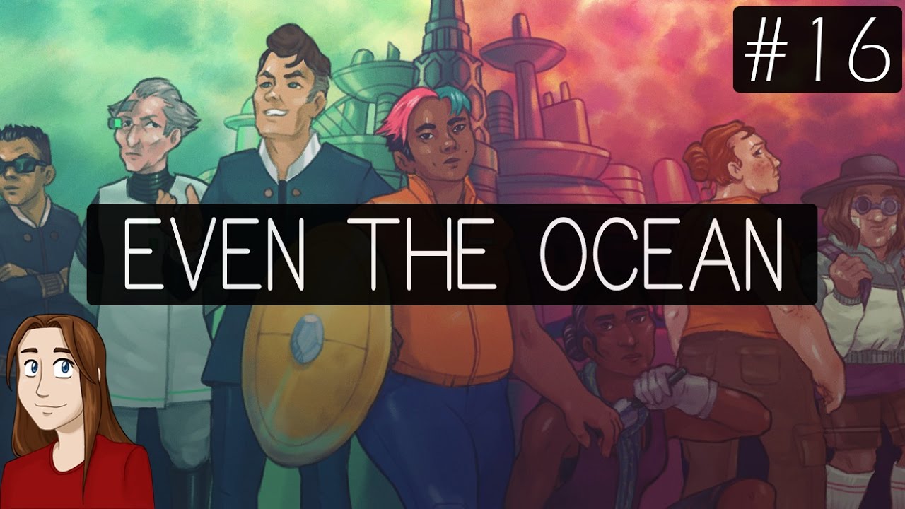 Even the Ocean - Let's Play - Episode 16 [Radio]