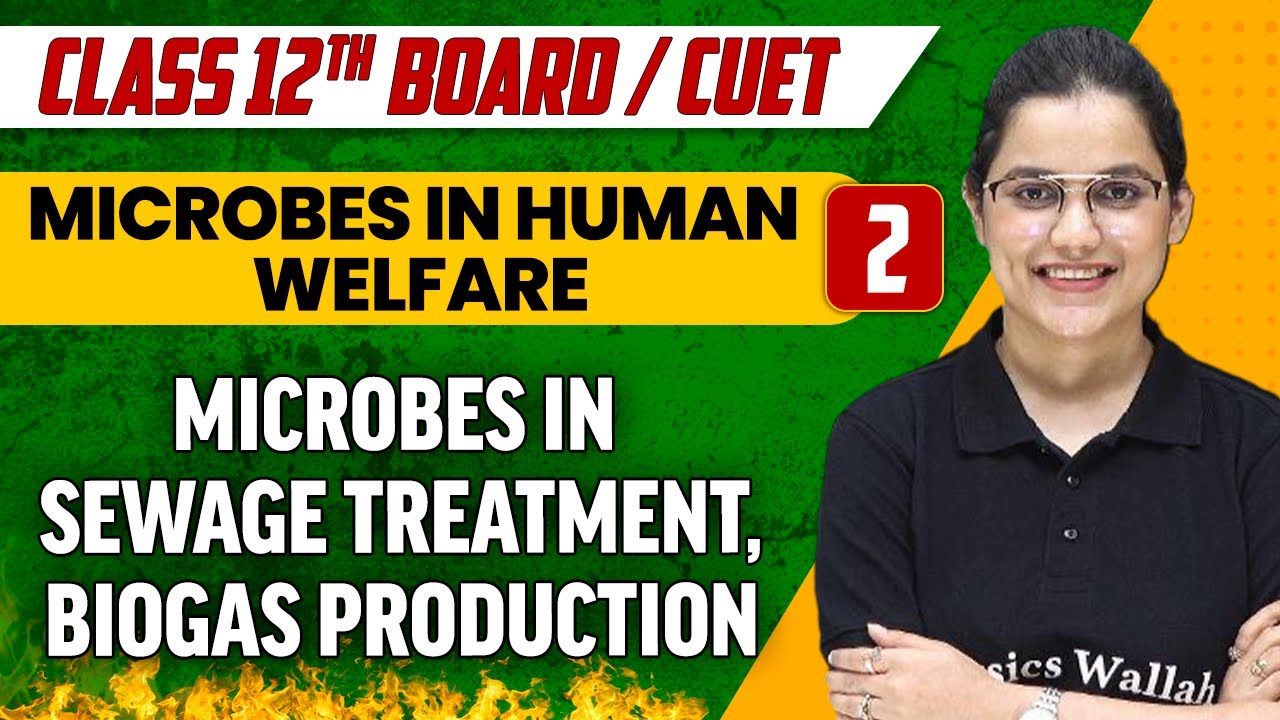 Microbes in Human Welfare 02| Microbes in Sewage Treatment, Biogas Production | Class 12th/CUET
