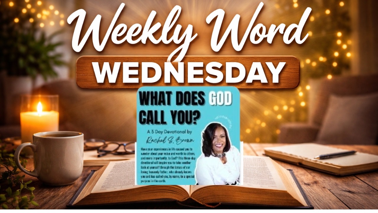 Weekly Word Wednesday Ep5: What Does God Call You  | Day 1 of a 3 day Devotional