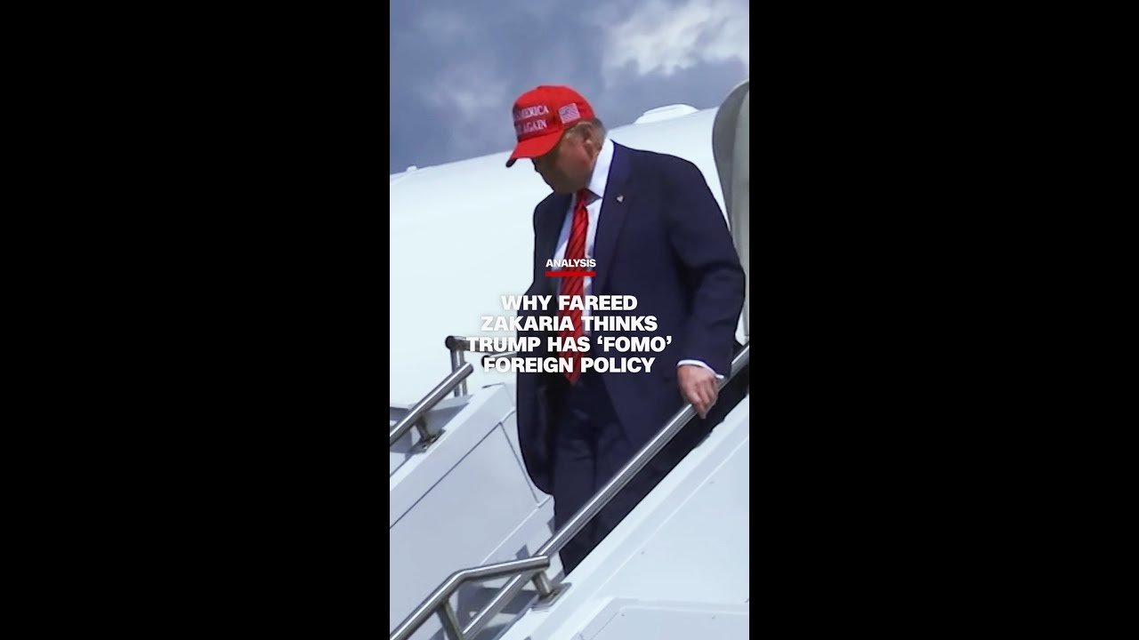 Why Fareed Zakaria thinks Trump has &lsquo;FOMO' foreign policy
