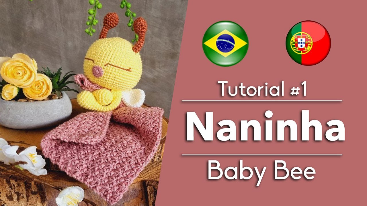 Naninha Baby Bee | Tutorial Parte #1