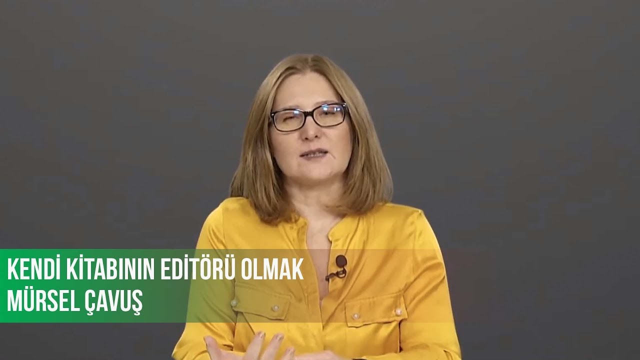 Kendi Kitabının Edit&ouml;r&uuml; Olmak | M&uuml;rsel &Ccedil;avuş