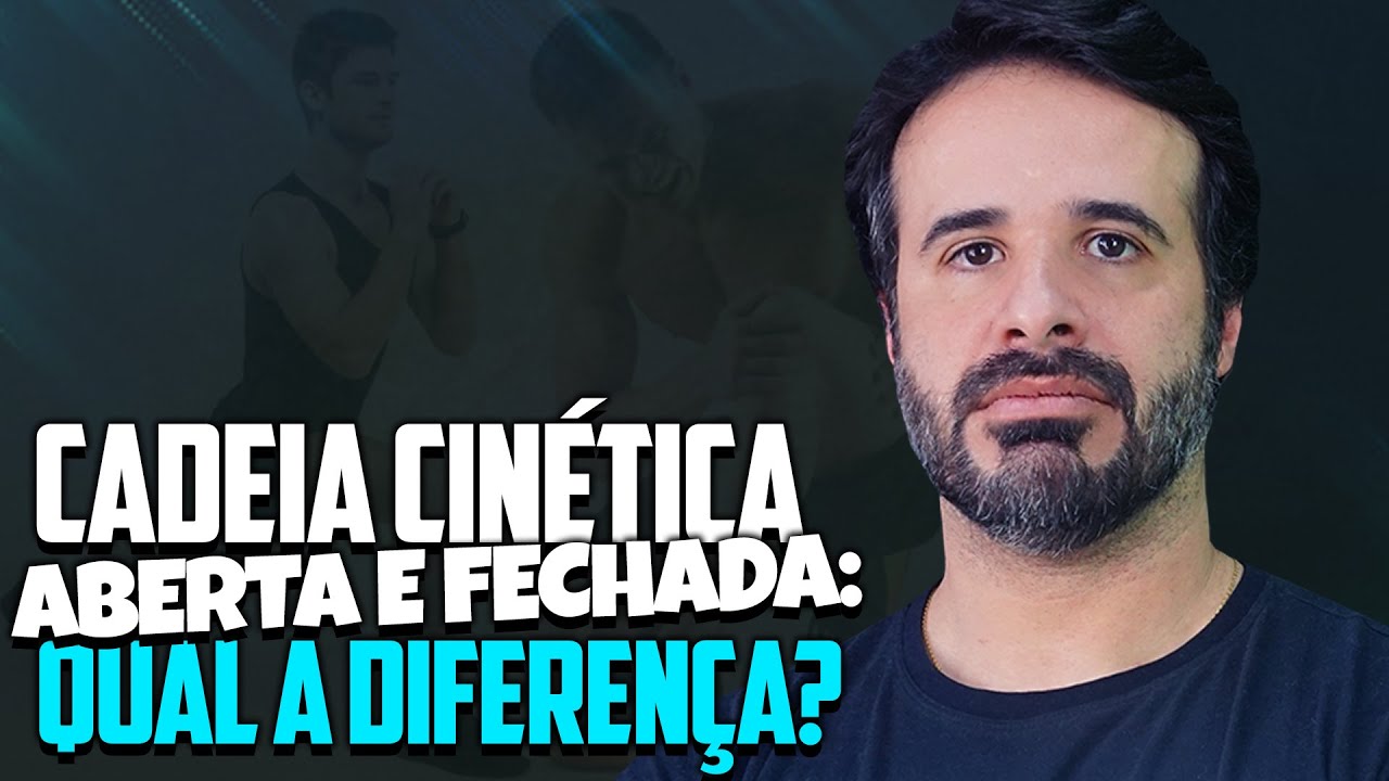 ENTENDA A DIFEREN&Ccedil;A ENTRE CADEIA CIN&Eacute;TICA ABERTA E FECHADA.