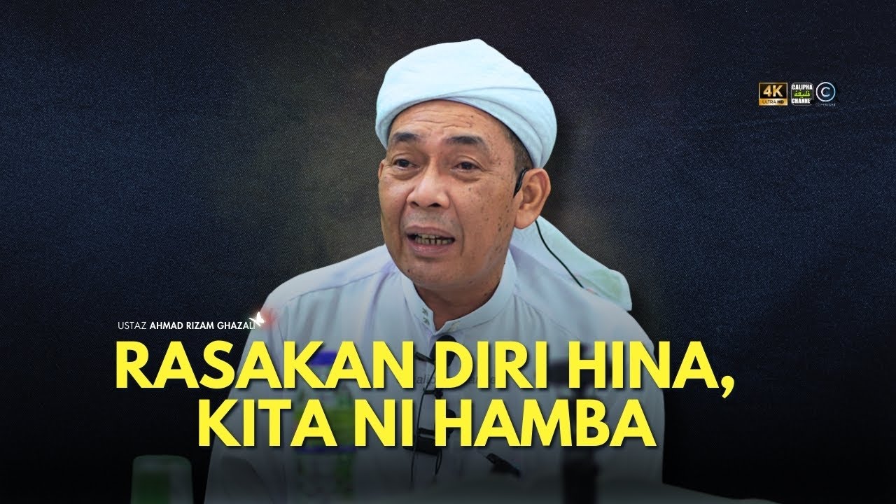 USTAZ AHMAD RIZAM - BOLEH TAK RASA DIRI INI HINA. KITA INI HAMBA