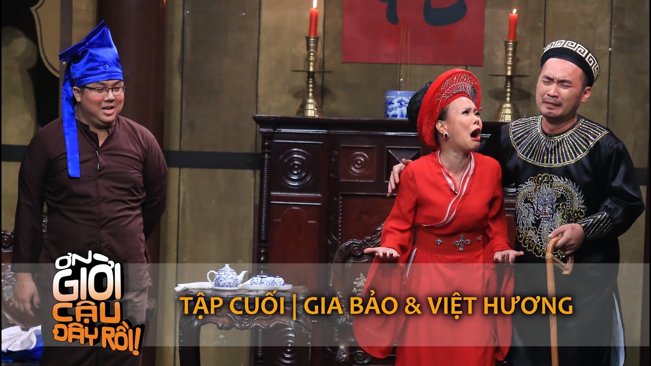 ƠN GIỜI CẬU ĐÂY RỒI 2015 | TẬP CUỐI - GIA BẢO & VIỆT HƯƠNG