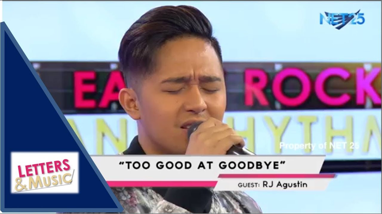 RJ AGUSTIN - TOO GOOD AT GOODBYE (NET25 LETTERS AND MUSIC)