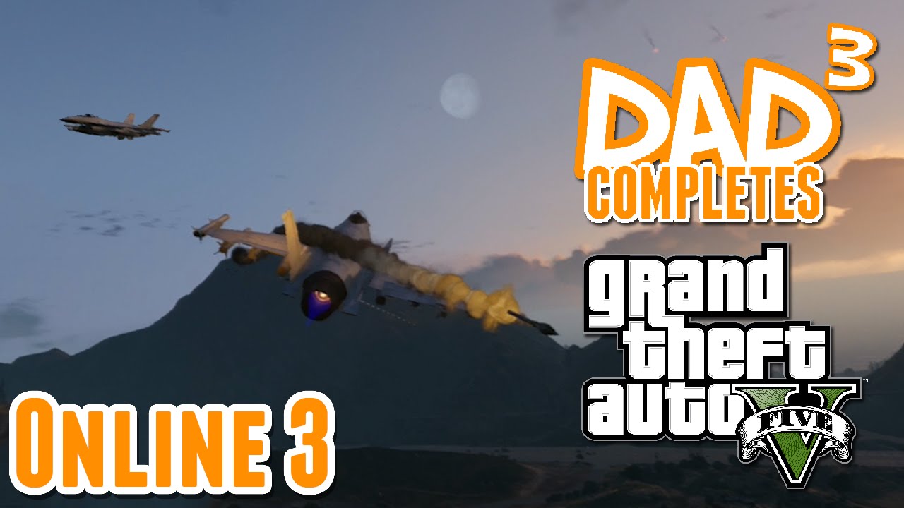 Dad³ Completes! Grand Theft Auto V - Online 3