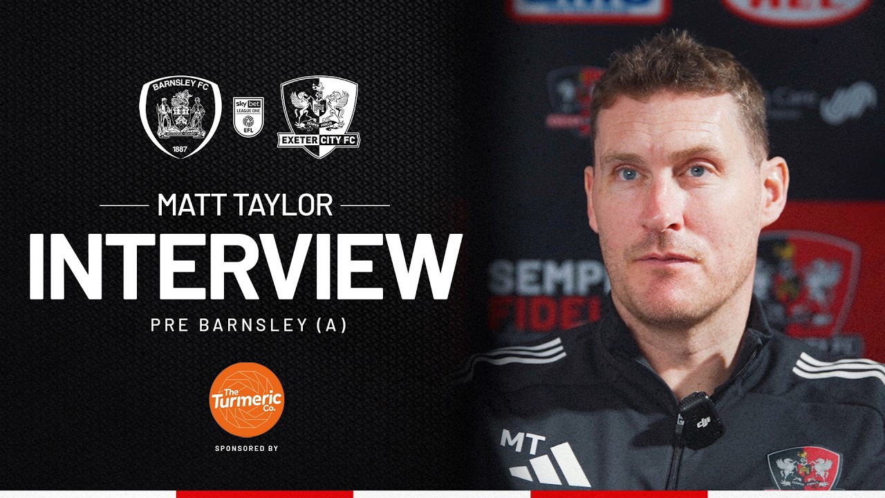 💬 Matt Taylor pre Barnsley (A) | Exeter City Football Club