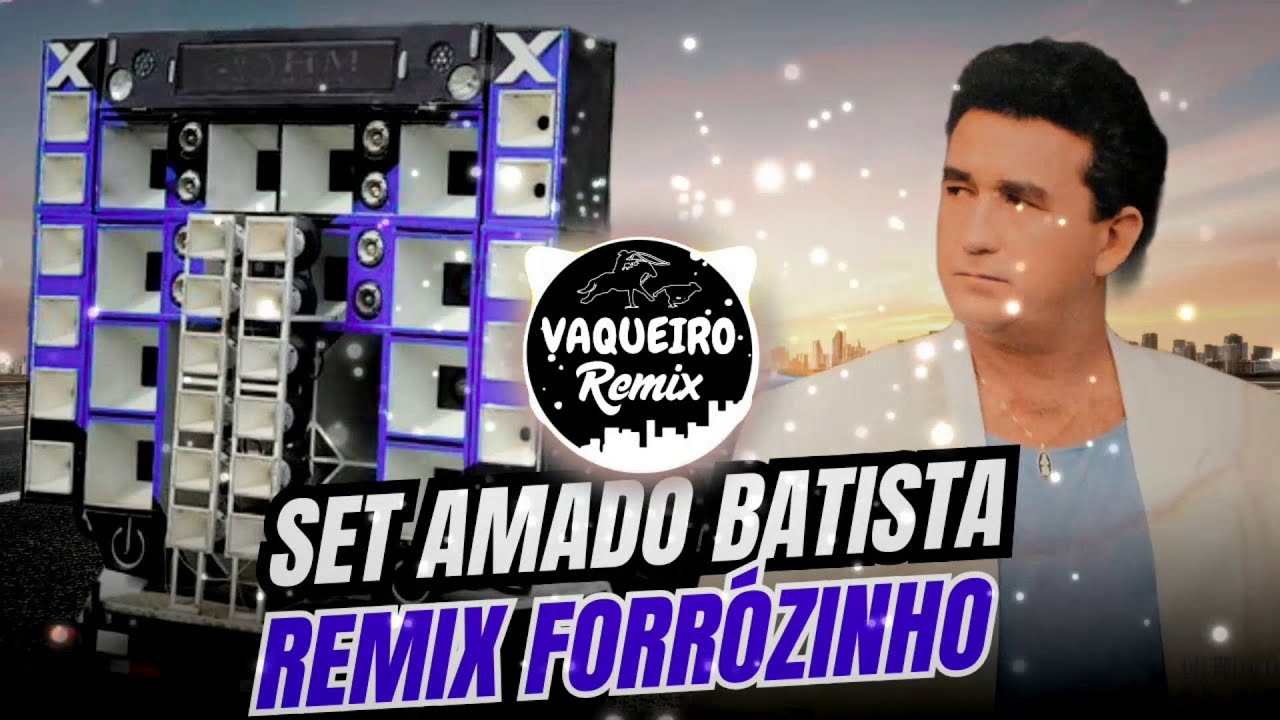AMADO BATISTA REMIX FORRÓZINHO 06