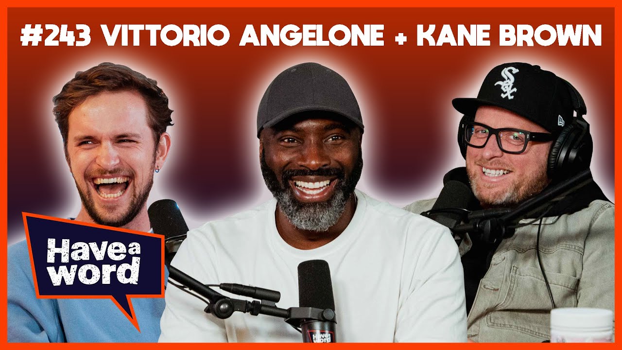Vittorio Angelone (KANE BROWN GUEST HOST) | Have A Word Podcast #243
