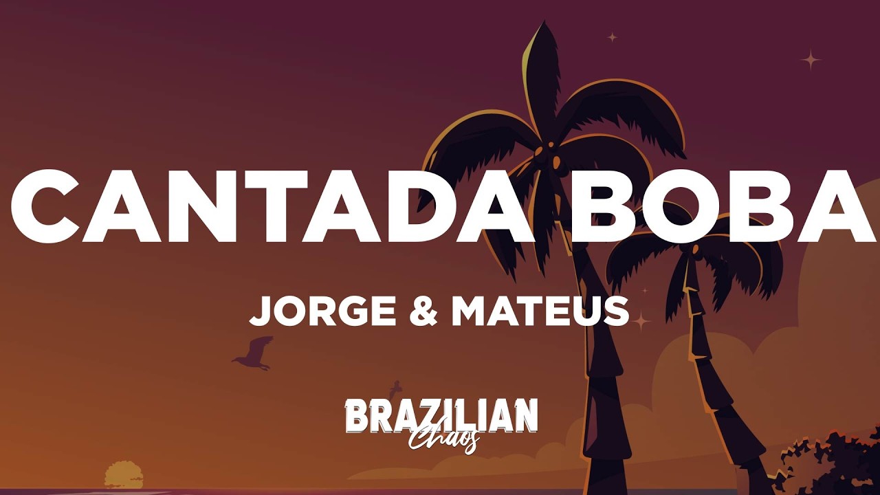Jorge & Mateus - Cantada Boba (Letra/Lyrics)