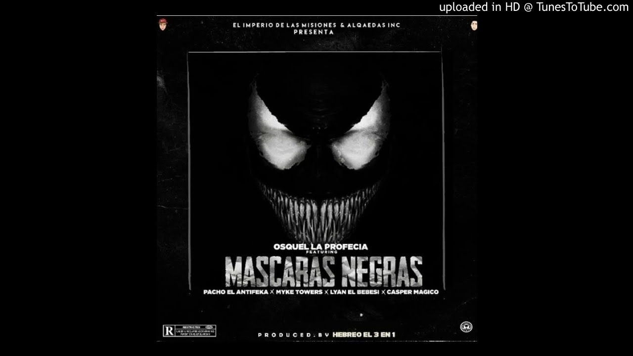 Osquel Ft Mike Towers, Casper , Pacho y Más - Máscaras Negras