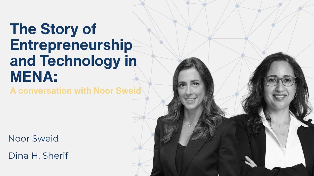 The Story of Entrepreneurship and Technology in MENA: A conversation with Noor Sweid