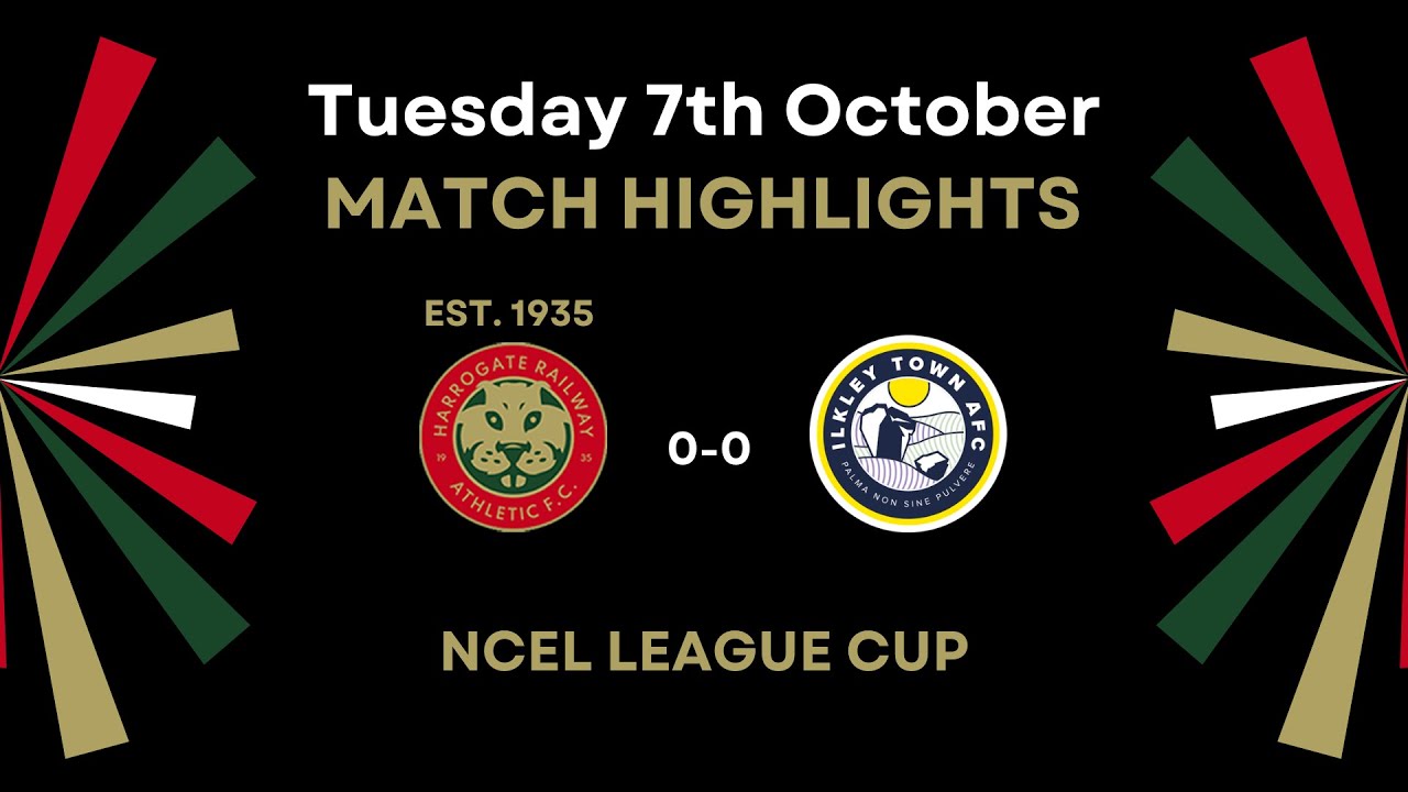 07/10/25 Harrogate Railway Athletic vs Ilkley Town Match Highlights - NCEL League Cup 2nd Round
