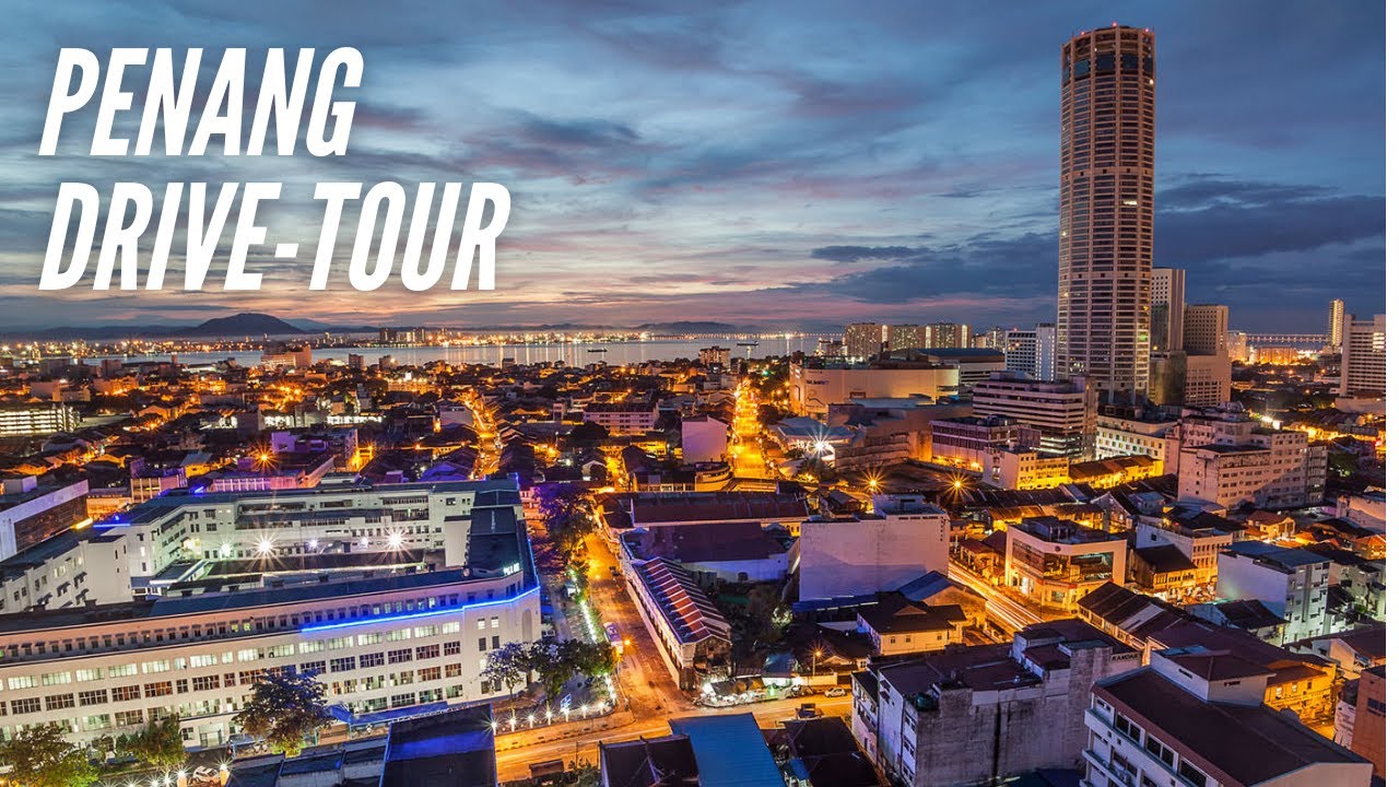 DRIVING TOUR PENANG MALAYSIA 2021