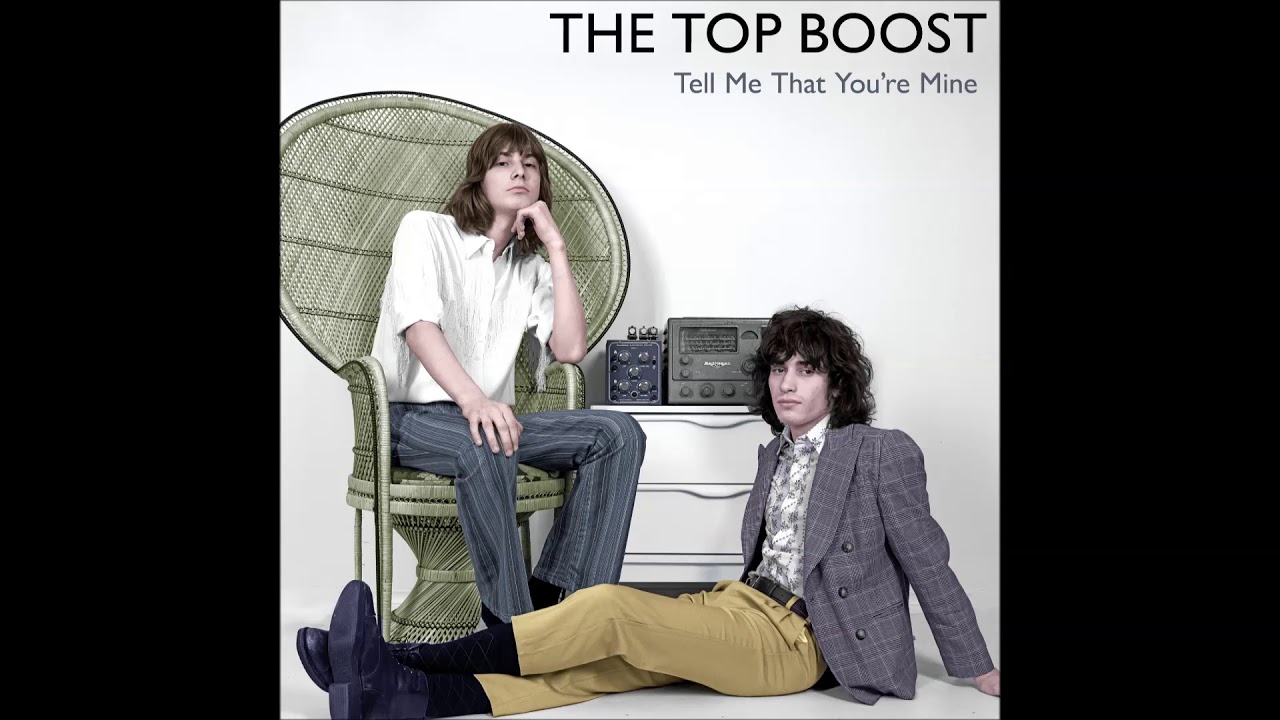 The Top Boost - Tell Me That You're Mine (full)