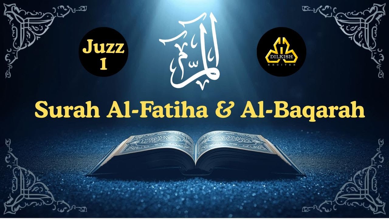 Juzz 1 – Surah Al-Fatiha & Surah Al-Baqarah Full Quran Recitation | Peaceful Tilawat | DilkishQuran