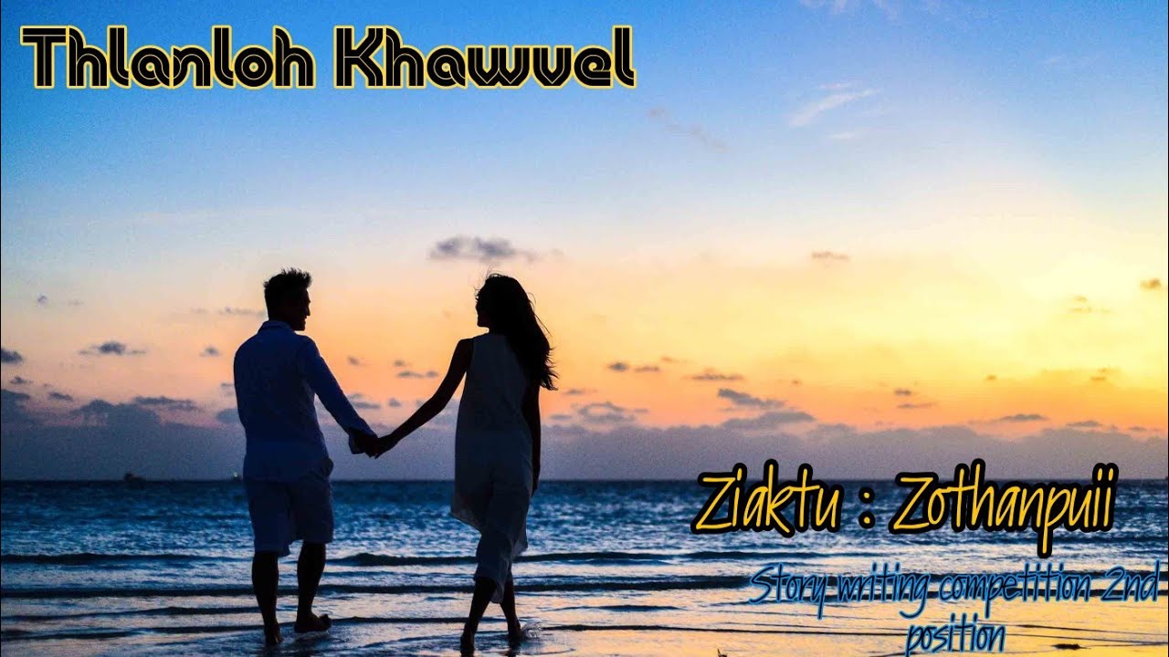 Thlanloh Khawvel | Ziaktu : Zothanpuii