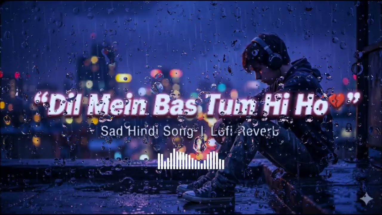 Dil Mein Bas Tum Hi Ho 💔 | Heart Touching Sad Song | Hindi Sad Song | Lofi Reverb | Broken Heart Son