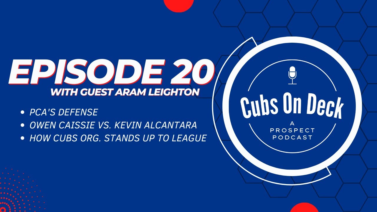 Cubs On Deck, Ep. 20: Looking at the Cubs System From a League-Wide Perspective with Aram Leighton