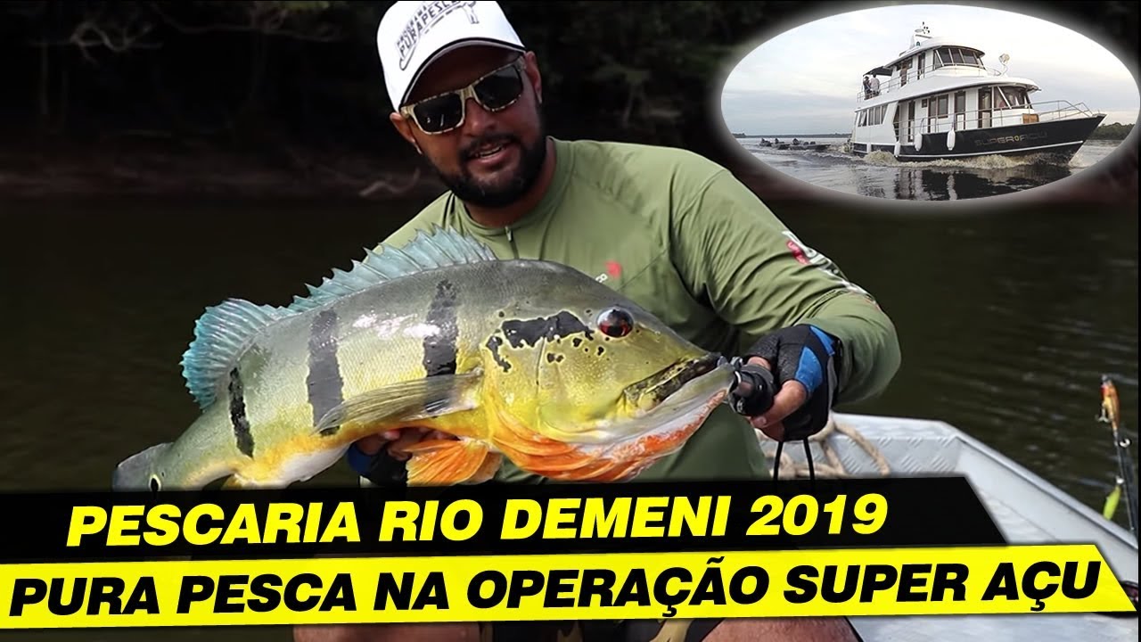 PROGRAMA PURA PESCA ACAMPAMENTO NO RIO DEMENI  2019 PELA OPERAÇÃO SUPER AÇU