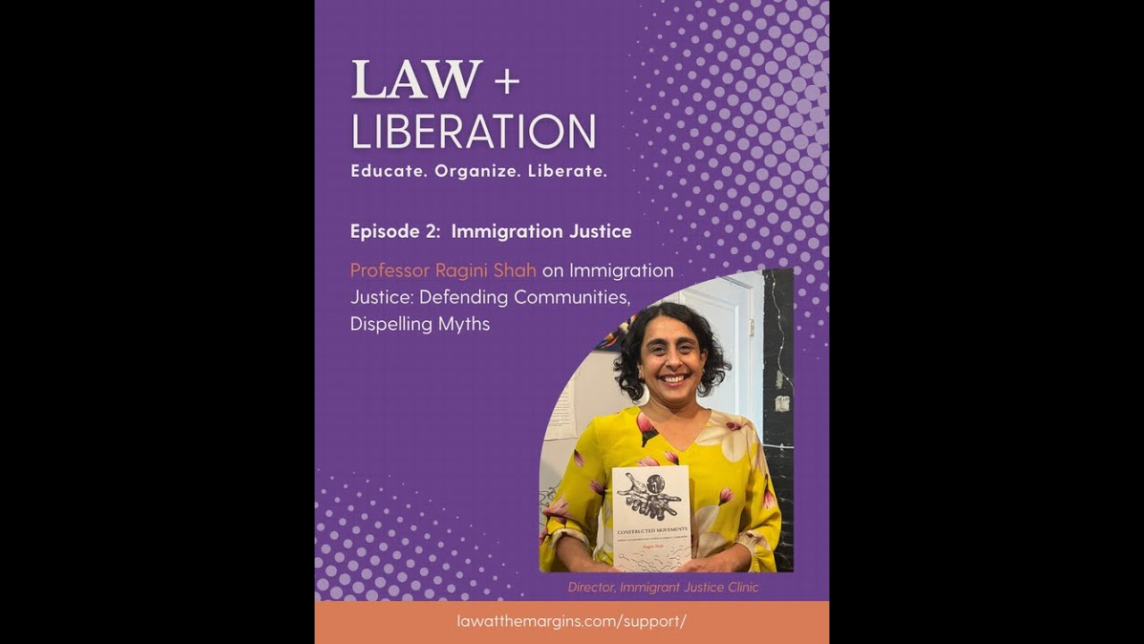 Law + Liberation Episode 2: Immigration Justice