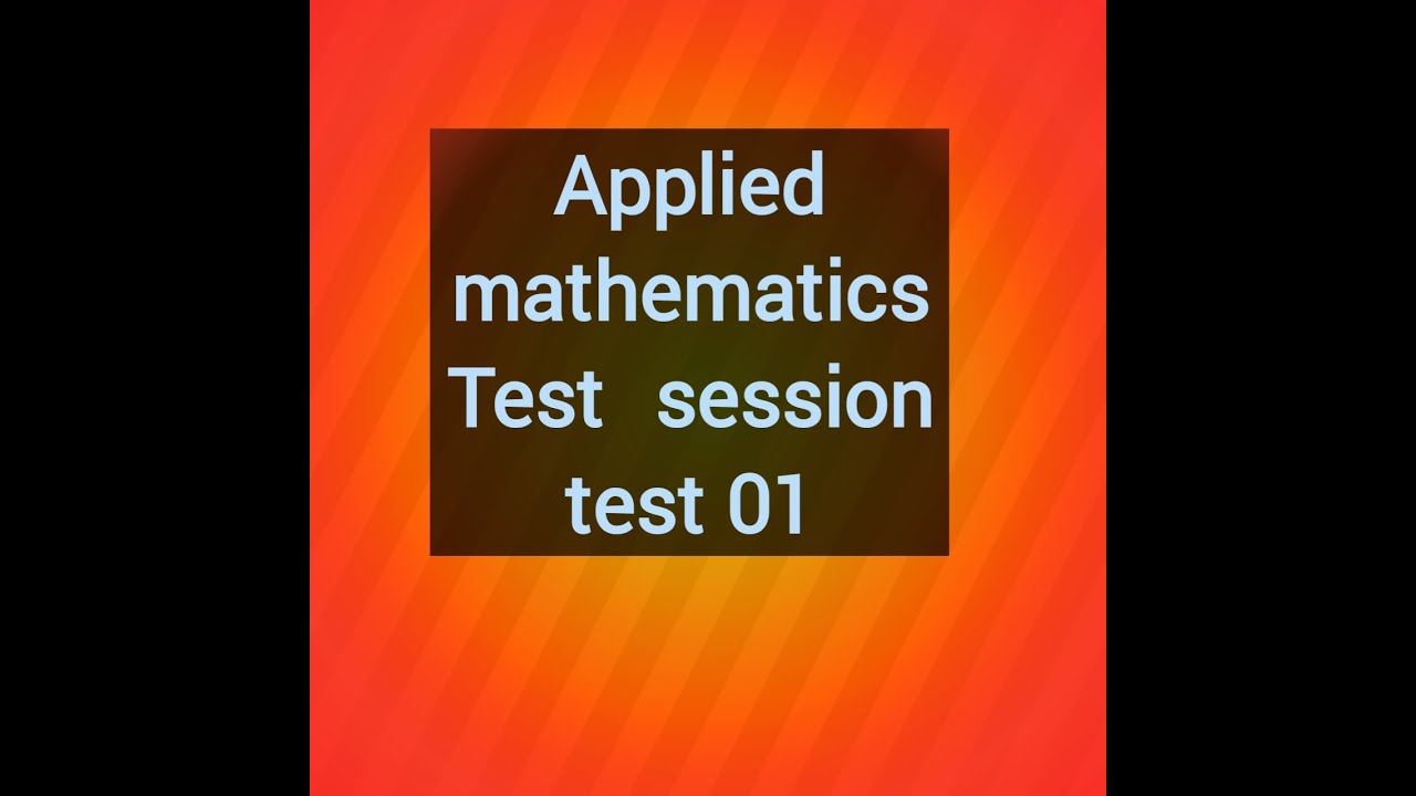 CSS Applied Mathematics Test session test 01