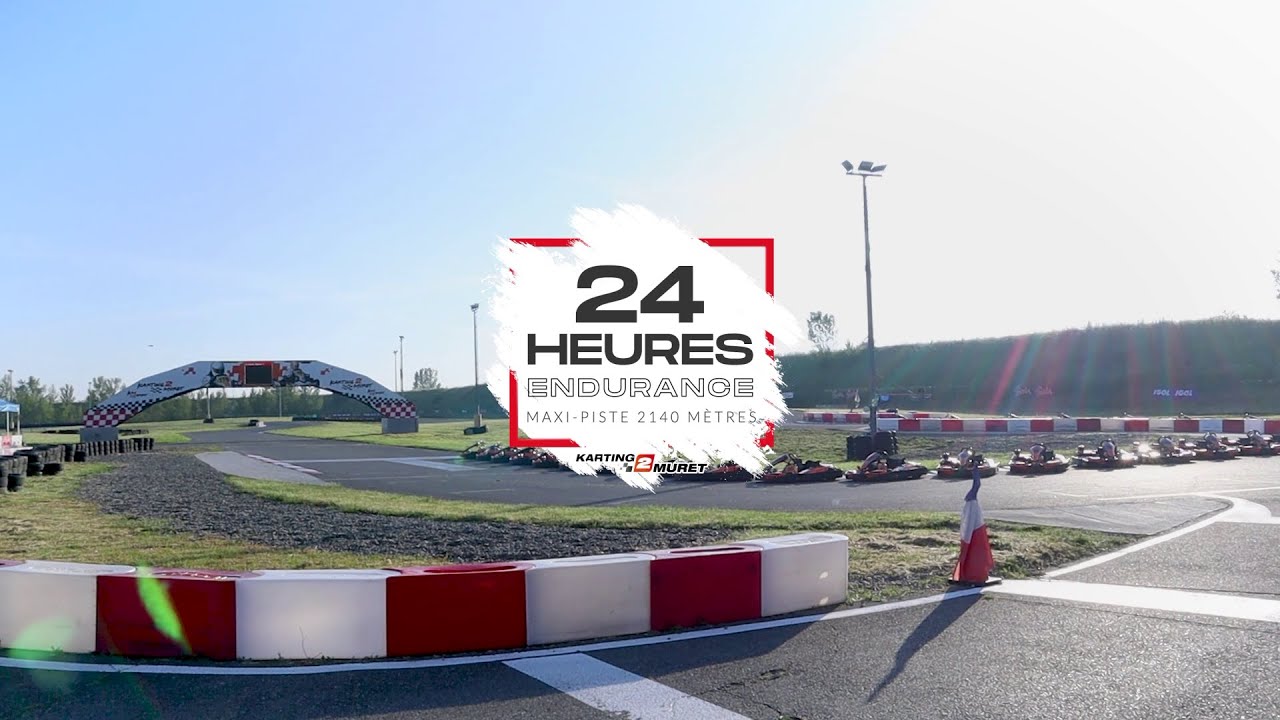 ENDURANCE 24 HEURES DU KARTING DE MURET 💥