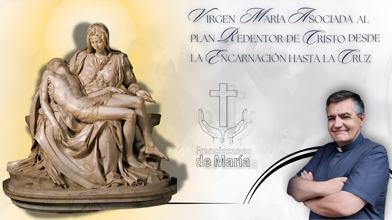 Virgen María Asociada al Plan Redentor de Cristo desde la Encarnación hasta la Cruz