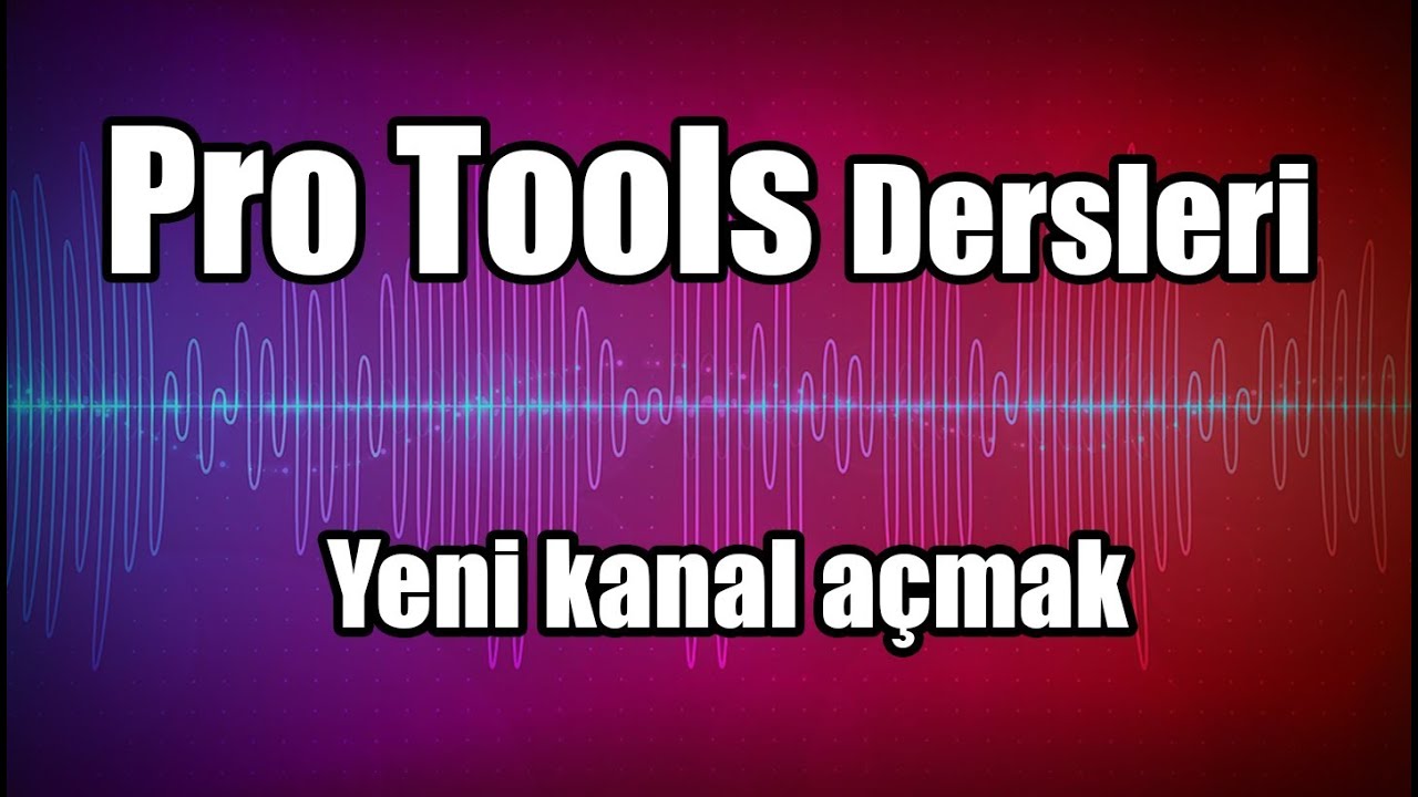 Pro Tools Dersleri - Yeni kanal açmak